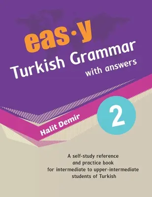 ľahká turecká gramatika s odpoveďami 2: stredne pokročilí (B1) až pokročilí - easy Turkish Grammar with answers 2: intermediate (B1) to upper-intermediate