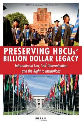 Zachovanie miliardového dedičstva HBCU: Medzinárodné právo, sebaurčenie a právo na inštitúcie - Preserving HBCUs' Billion Dollar Legacy: International Law, Self-Determination and the Right to Institutions