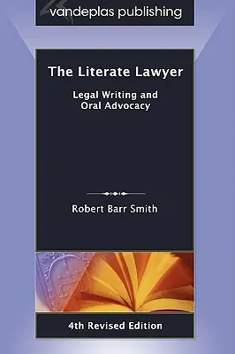 Gramotný právnik: Právnik: písanie právnych textov a ústna advokácia, 4. prepracované vydanie - The Literate Lawyer: Legal Writing and Oral Advocacy, 4th Revised Edition