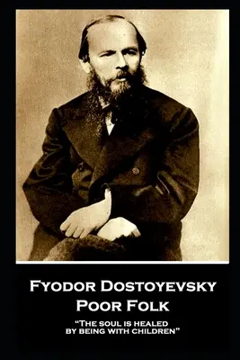 Fiodor Dostojevskij - Chudobní ľudia: Duša sa lieči tým, že je s deťmi