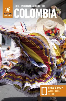 Drsný sprievodca po Kolumbii: Rádca Kolumbie: Cestovný sprievodca s bezplatnou elektronickou knihou - The Rough Guide to Colombia: Travel Guide with Free eBook