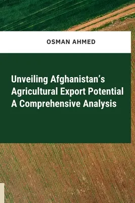 Odhalenie potenciálu afganského poľnohospodárskeho vývozu Komplexná analýza - Unveiling Afghanistan's Agricultural Export Potential A Comprehensive Analysis