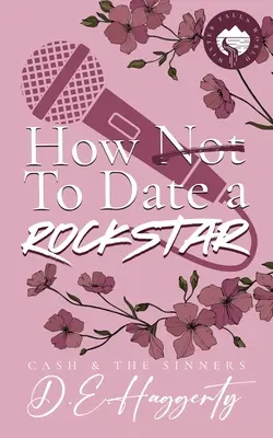 Ako randiť s rockovou hviezdou: druhá šanca, vynútená blízkosť, malomesto, romantická komédia o rockovej hviezde - How to Date a Rockstar: a second chance, forced proximity, small town, rockstar romantic comedy