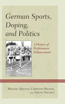 Nemecký šport, doping a politika: Vydavateľstvo športových médií: história zvyšovania výkonnosti - German Sports, Doping, and Politics: A History of Performance Enhancement
