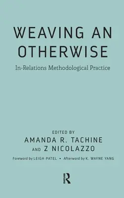 Tkanie inak: Metodologická prax v rámci vzťahov - Weaving an Otherwise: In-Relations Methodological Practice