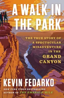 Prechádzka v parku: Pravdivý príbeh o veľkolepom nešťastí v Grand Canyone - A Walk in the Park: The True Story of a Spectacular Misadventure in the Grand Canyon