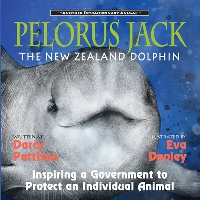 Pelorus Jack, novozélandský delfín: Inšpirácia pre vládu, aby chránila individuálne zviera - Pelorus Jack, the New Zealand Dolphin: Inspiring a Government to Protect an Individual Animal