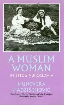 Moslimská žena v Titovej Juhoslávii - A Muslim Woman in Tito's Yugoslavia