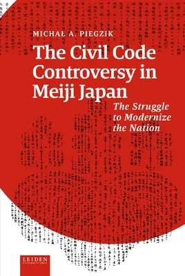 Spor o občiansky zákonník v Japonsku Meidži: Zápas o modernizáciu národa - The Civil Code Controversy in Meiji Japan: The Struggle to Modernize the Nation