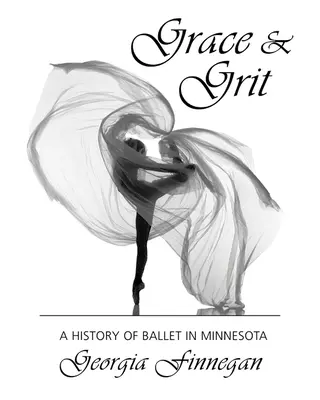 Grace & Grit: História baletu v Minnesote - Grace & Grit: A History of Ballet in Minnesota