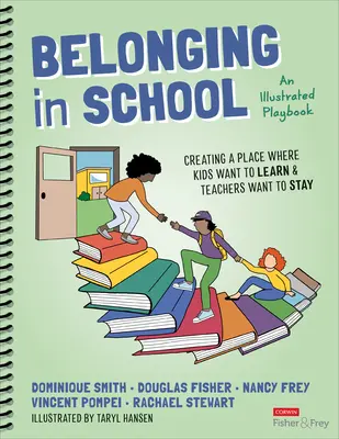 Príslušnosť v škole: Vytvorenie miesta, kde sa deti chcú učiť a učitelia chcú zostať - ilustrovaná príručka - Belonging in School: Creating a Place Where Kids Want to Learn and Teachers Want to Stay--An Illustrated Playbook