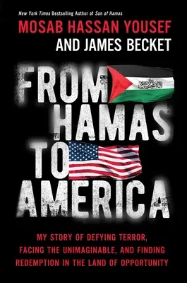 Z Hamasu do Ameriky: Môj príbeh o vzdorovaní teroru, čelení nepredstaviteľnému a hľadaní vykúpenia v krajine príležitostí - From Hamas to America: My Story of Defying Terror, Facing the Unimaginable, and Finding Redemption in the Land of Opportunity