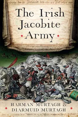 Írska jakobitská armáda, 1689-91: Anatómia sily - The Irish Jacobite Army, 1689-91: Anatomy of the Force