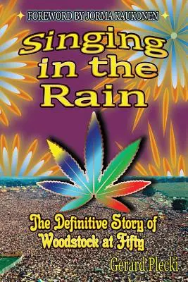 Spev v daždi: Definitívny príbeh Woodstocku po päťdesiatke - Singing in the Rain: The Definitive Story of Woodstock at Fifty