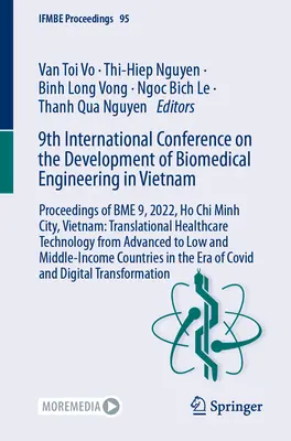 9. Medzinárodná konferencia o rozvoji biomedicínskeho inžinierstva vo Vietname: Bme 9, 2022, Hočiminovo mesto, Vietnam: Preklad: - 9th International Conference on the Development of Biomedical Engineering in Vietnam: Proceedings of Bme 9, 2022, Ho Chi Minh City, Vietnam: Translati