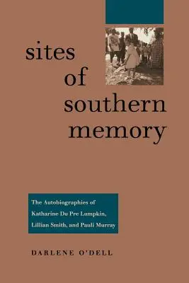 Miesta južnej pamäti: Autobiografie Katharine Du Pre Lumpkinovej, Lillian Smithovej a Pauli Murrayovej - Sites of Southern Memory: The Autobiographies of Katharine Du Pre Lumpkin, Lillian Smith, and Pauli Murray