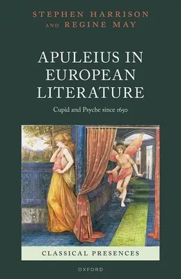 Apuleius v európskej literatúre: Amor a Psyché od roku 1650 - Apuleius in European Literature: Cupid and Psyche Since 1650