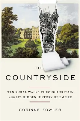Vidiek: Desať vidieckych prechádzok po Británii a jej skrytej histórii impéria - The Countryside: Ten Rural Walks Through Britain and Its Hidden History of Empire
