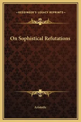O sofistických vyvráteniach - On Sophistical Refutations