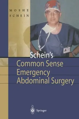 Schein's Common Sense Emergency Abdominal Surgery: Malá kniha pre rezidentov, premýšľajúcich chirurgov a dokonca aj pre študentov - Schein's Common Sense Emergency Abdominal Surgery: A Small Book for Residents, Thinking Surgeons and Even Students