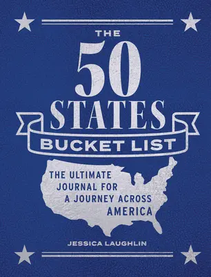 The 50 States Bucket List (Zoznam 50 štátov): Vydajte sa na cestu naprieč Amerikou. - The 50 States Bucket List: The Ultimate Journal for a Journey Across America