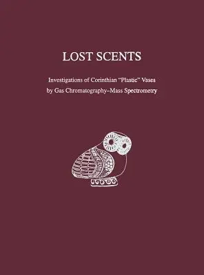 Stratené vône - skúmanie korintských „plastových“ váz pomocou plynovej chromatografie a hmotnostnej spektrometrie - Lost Scents – Investigations of Corinthian 
