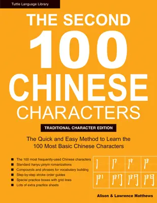 Druhých 100 čínskych znakov: Tradičné znaky: Druhá stovka najzákladnejších čínskych znakov: Tradičné čínske znaky (Traditional Chinese Characters): Rýchla a jednoduchá metóda učenia sa - The Second 100 Chinese Characters: Traditional Character Edition: The Quick and Easy Method to Learn the Second 100 Most Basic Chinese Characters