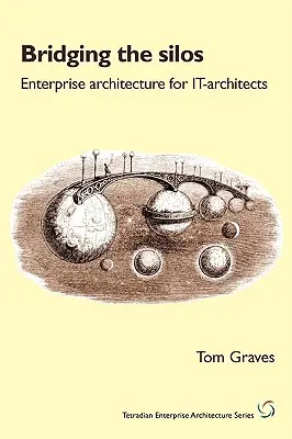 Preklenutie sil: Podniková architektúra pre architektov - Bridging the Silos: Enterprise Architecture for It-Architects