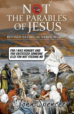 Nie Ježišove podobenstvá: Revidovaná satirická verzia - Not the Parables of Jesus: Revised Satirical Version