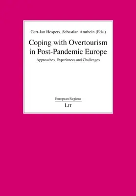 Zvládanie nadmerného cestovného ruchu v postpandemickej Európe: Prístupy, skúsenosti a výzvy - Coping with Overtourism in Post-Pandemic Europe: Approaches, Experiences and Challenges