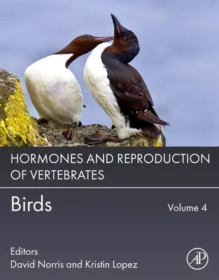 Hormóny a rozmnožovanie stavovcov, 4. diel: Vtáky - Hormones and Reproduction of Vertebrates, Volume 4: Birds