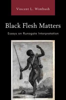 Na čiernom tele záleží: Eseje o interpretácii Runagate - Black Flesh Matters: Essays on Runagate Interpretation