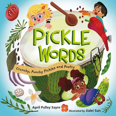Uhorky slov: Poézia a poézia: chrumkavé, štipľavé uhorky - Pickle Words: Crunchy, Punchy Pickles and Poetry