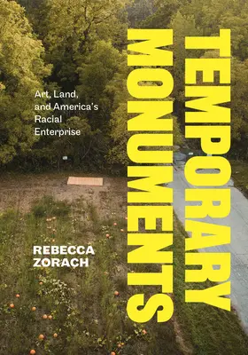 Dočasné pamiatky: Umenie, pôda a americký rasový podnik - Temporary Monuments: Art, Land, and America's Racial Enterprise