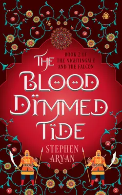 Krvou stmavnutý príliv: Druhá kniha Slávika a sokola - The Blood Dimmed Tide: Book II of the Nightingale and the Falcon