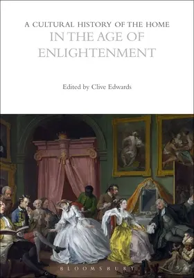 Kultúrne dejiny domova v dobe osvietenstva - A Cultural History of the Home in the Age of Enlightenment