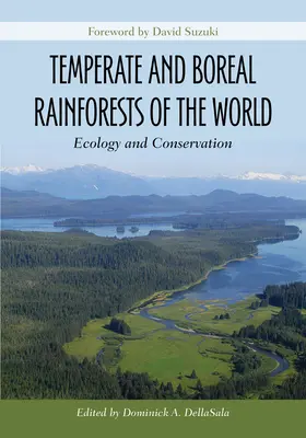 Mierne a boreálne dažďové lesy sveta: Lesné panenské lesy: ekológia a ochrana - Temperate and Boreal Rainforests of the World: Ecology and Conservation