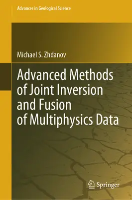 Pokročilé metódy spoločnej inverzie a fúzie multifyzikálnych údajov - Advanced Methods of Joint Inversion and Fusion of Multiphysics Data