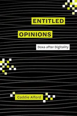 Názory s titulom: Doxa po digitalizácii - Entitled Opinions: Doxa After Digitality