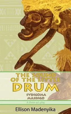 Zvuk malého bubna: Svingoma Masingo - hra v troch dejstvách - The Sound of the Little Drum: Svingoma Masingo - A Three-ACT Play