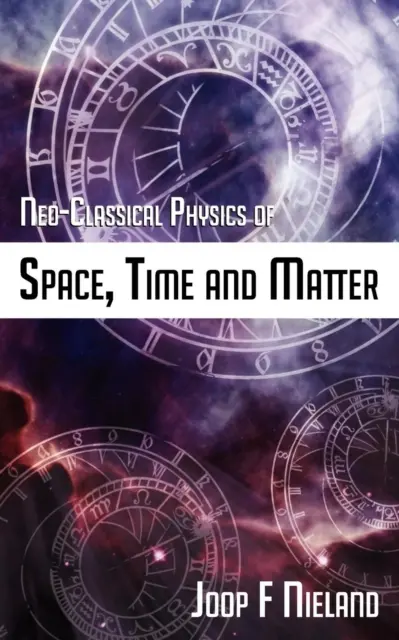 Neoklasická fyzika priestoru, času a hmoty - Neo-Classical Physics of Space, Time and Matter