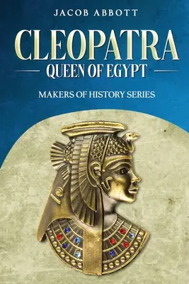Kleopatra, kráľovná Egypta: Séria Tvorcovia histórie - Cleopatra, Queen of Egypt: Makers of History Series