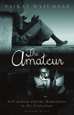 Amatér: sebavytváranie a humanitné vedy v postkolónii - The Amateur: Self-Making and the Humanities in the Postcolony