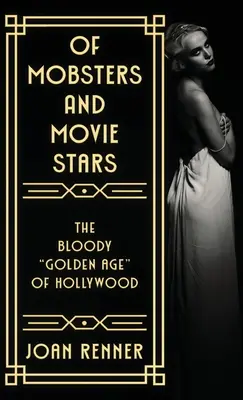 O mafiánoch a filmových hviezdach: Krvavý zlatý vek“ Hollywoodu“ - Of Mobsters and Movie Stars: The Bloody Golden Age