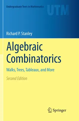 Algebraická kombinatorika: Vychádzky, stromy, tabuľky a ďalšie - Algebraic Combinatorics: Walks, Trees, Tableaux, and More