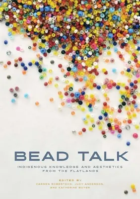 Rozprávanie o korálikoch: domorodé vedomosti a estetika z rovinatých oblastí - Bead Talk: Indigenous Knowledge and Aesthetics from the Flatlands