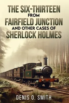 Šestnástka z Fairfield Junction a iné prípady Sherlocka Holmesa - The Six-Thirteen from Fairfield Junction and other cases of Sherlock Holmes