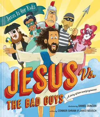 Ježiš vs. zlí chlapci: Príbeh o láske a odpustení - Jesus vs. the Bad Guys: A Story of Love and Forgiveness