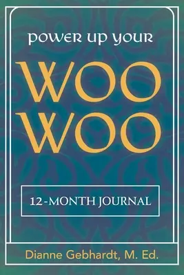 Posilnite svoj denník Woo Woo 7 krokov k osobnému rastu, posilneniu a duchovnému uzdraveniu pomocou tarotu a vešteckých kariet - Power Up Your Woo Woo Journal 7 Steps to Personal Growth, Empowerment, and Spiritual Healing with Tarot and Oracle Cards
