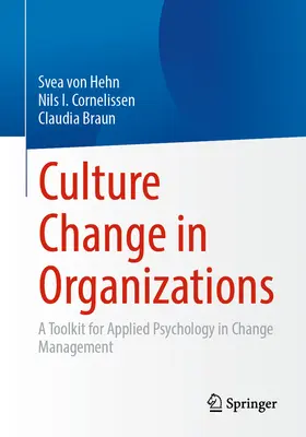 Zmena kultúry v organizáciách: Súbor nástrojov pre aplikovanú psychológiu v riadení zmien - Culture Change in Organizations: A Toolkit for Applied Psychology in Change Management